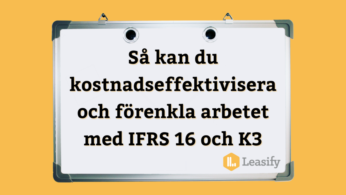 Så kan du effektivisera och förenkla arbetet med IFRS 16 och K3